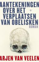 Aantekeningen over het verplaatsen van obelisken - Arjen Van Veelen - ebook - thumbnail