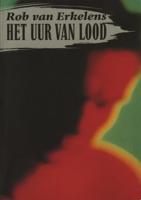 Het uur van lood - Rob van Erkelens - eBook (9789038896960)