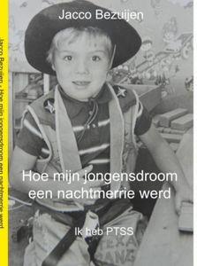 Hoe mijn jongensdroom een nachtmerrie werd - Jacco Bezuijen - ebook