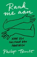 Raak me aan - Philip Troost - Paperback (9789043535694)