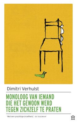 Monoloog van iemand die het gewoon werd tegen zichzelf te praten - Dimitri Verhulst - Paperback (9789046706015) Monoloog van iemand die het gewoon werd tegen zichzelf te praten - Dimitri Verhulst - Paperback (9789046706015)