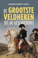 De grootste veldheren uit de geschiedenis - Andrew Roberts - Hardcover (9789401917261)