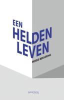 Een heldenleven - Persis Bekkering - ebook