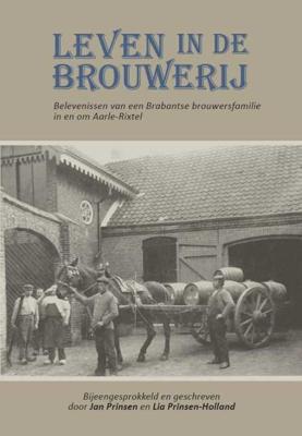 Leven in de brouwerij - Jan Prinsen, Lia Prinsen-Holland - Paperback (9789082442809)