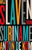 Wij slaven van Suriname - Anton de Kom - Hardcover (9789045041094)