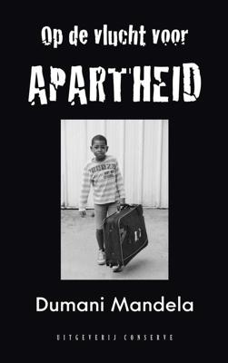 Op de vlucht voor Apartheid - Dumani Mandela - eBook (9789054294948) Op de vlucht voor Apartheid - Dumani Mandela - eBook (9789054294948)