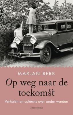 Op weg naar de toekomst - Marjan Berk - Paperback (9789045040578)