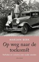 Op weg naar de toekomst - Marjan Berk - Paperback (9789045040578)