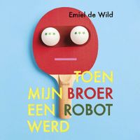 Toen mijn broer een robot werd - thumbnail