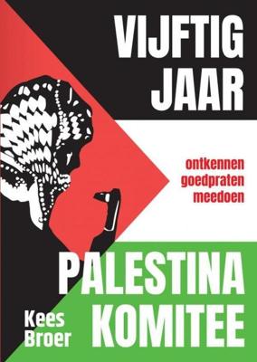 Vijftig jaar Palestina Komitee - Kees Broer - Paperback (9789402199017) Vijftig jaar Palestina Komitee - Kees Broer - Paperback (9789402199017)