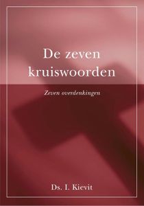 De zeven kruiswoorden - Ds. I. Kievit - ebook