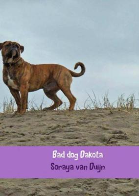 Bad dog Dakota - Soraya van Duijn - Paperback (9789402180671)