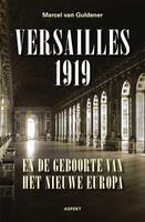 Versailles 1919 en de geboorte van het nieuwe Europa - Marcel Van Guldener - ebook