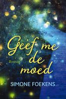 Geef me de moed - Simone Foekens - ebook - thumbnail