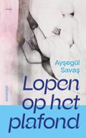Lopen op het plafond - Ayşegül Savaş - Paperback (9789083046716)