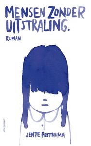 Mensen zonder uitstraling - Jente Posthuma - ebook