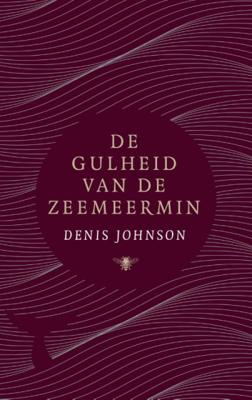 Denis Johnson De gulheid van de zeemeermin Denis Johnson De gulheid van de zeemeermin
