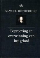 Beproeving en overwinning van het geloof - Samuel Rutherford - Hardcover (9789402904857)