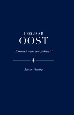 1000 jaar Oost - Martin Vlaming - Hardcover (9789089547774) 1000 jaar Oost - Martin Vlaming - Hardcover (9789089547774)