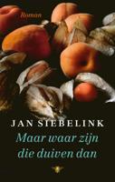 Jan  Siebelink Maar waar zijn die duiven dan