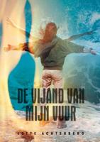 De vijand van mijn vuur - Lotte Achterberg - Paperback (9789402161021)