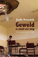 Geweld is nooit ver weg - Judit Neurink - eBook (9789491921773)