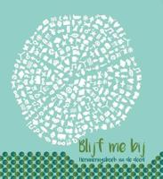 Blijf me bij - Leoniek van der Maarel-Stordiau - Hardcover (9789491687365)