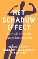 Het schaduw effect - Deepak Chopra, Marianne Williamson, Debbie Ford - ebook