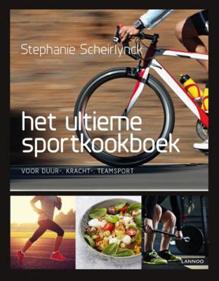 Stephanie van Scheirlynck Het ultieme sportkookboek voor duur , kracht en teamsport Stephanie van Scheirlynck Het ultieme sportkookboek voor duur , kracht en teamsport