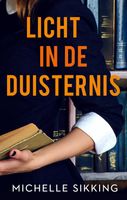 Licht in de duisternis - Michelle Sikking - ebook