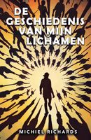 De geschiedenis van mijn lichamen - Michiel Richards - ebook