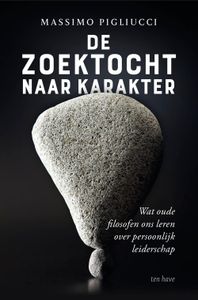 De zoektocht naar karakter - Massimo Pigliucci - ebook