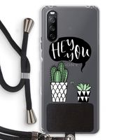 Hey you cactus: Sony Sony Xperia 10 III Transparant Hoesje met koord - thumbnail