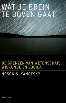 Wat je brein te boven gaat - Noson S. Yanofsky - ebook