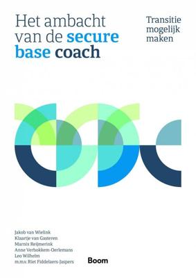 Het ambacht van de secure-base coach - Jakob van Wielink, Klaartje van Gasteren, Marnix Reijmerink, Anne Verbokkem-Oerlemans, Leo Wilhelm - ebook