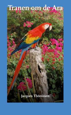 Tranen om de Ara - Jacques Thönissen - Paperback (9789062659319)