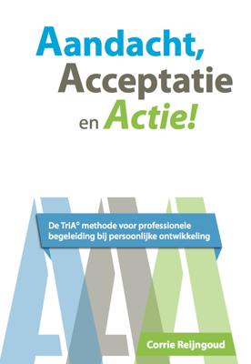 Aandacht, acceptatie en actie! - Corrie Reijngoud - ebook