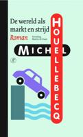 Michel  Houellebecq De wereld als markt en strijd