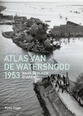 Koos  Hage Atlas van de watersnood 1953