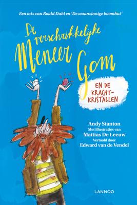 De verschrikkelijke meneer Gom en de krachtkristallen - Andy Stanton - Hardcover (9789401463102) De verschrikkelijke meneer Gom en de krachtkristallen - Andy Stanton - Hardcover (9789401463102)