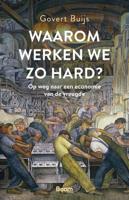 Waarom werken we zo hard? - Govert Buijs - Paperback (9789024426478)