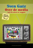 Over de media heb ik niets te zeggen - Sven Gatz - ebook