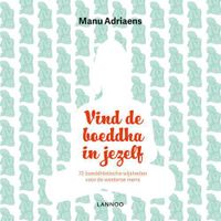 Vind de boeddha in jezelf - Manu Adriaens - ebook