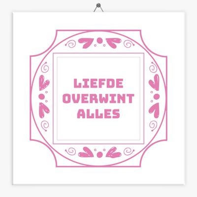 Spreuk tegeltje liefde overwint alles