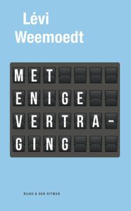 Met enige vertraging - Levi Weemoedt - ebook