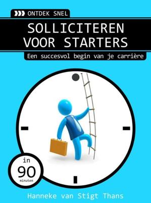 Solliciteren voor starters - Hanneke van Stigt Thans - ebook