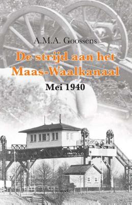 De strijd aan het Maas-Waalkanaal - A.M.A. Goossens - Paperback (9789463380263)
