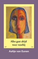 Alles gaat altijd weer voorbij - Aaltje van Eunen - Paperback (9789491618109)