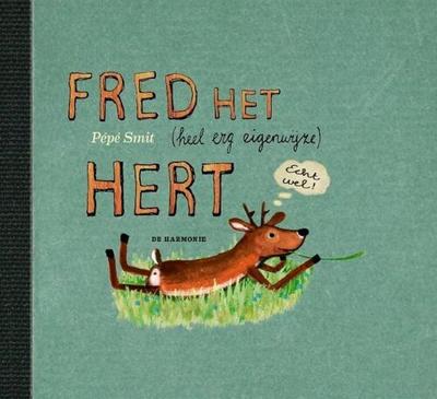 Fred het (heel erg eigenwijze) hert - Pépé Smit - Hardcover (9789463361033)