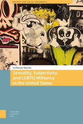 Sexuality, Subjectivity, and LGBTQ Militancy in the United States - Guillaume Marche - eBook (9789048528646) Sexuality, Subjectivity, and LGBTQ Militancy in the United States - Guillaume Marche - eBook (9789048528646)